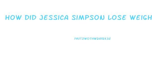 How Did Jessica Simpson Lose Weight 2023