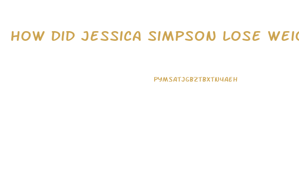 How Did Jessica Simpson Lose Weight 2023