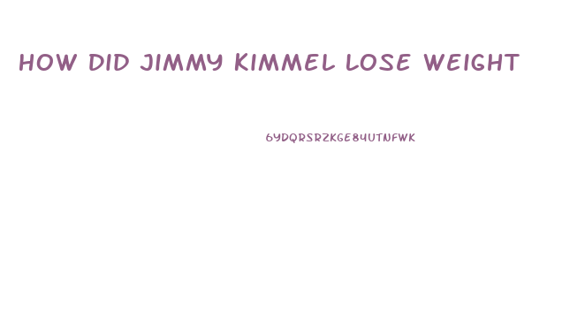 How Did Jimmy Kimmel Lose Weight