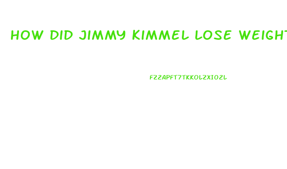 How Did Jimmy Kimmel Lose Weight