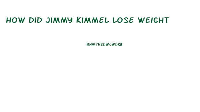 How Did Jimmy Kimmel Lose Weight