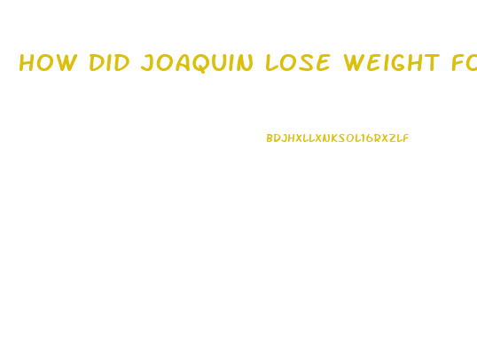 How Did Joaquin Lose Weight For Joker