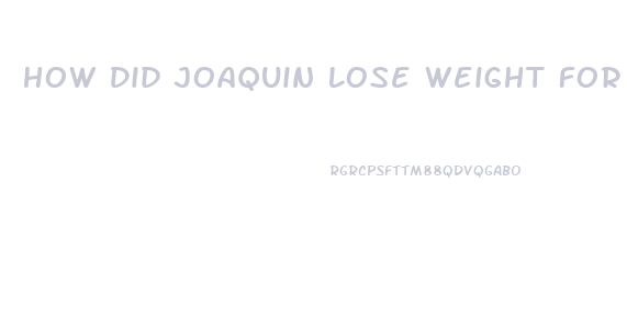 How Did Joaquin Lose Weight For Joker