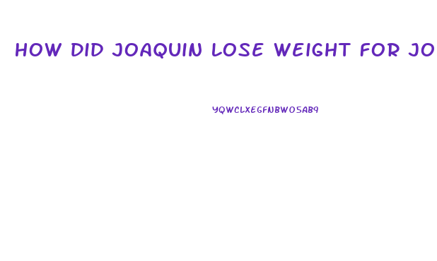 How Did Joaquin Lose Weight For Joker