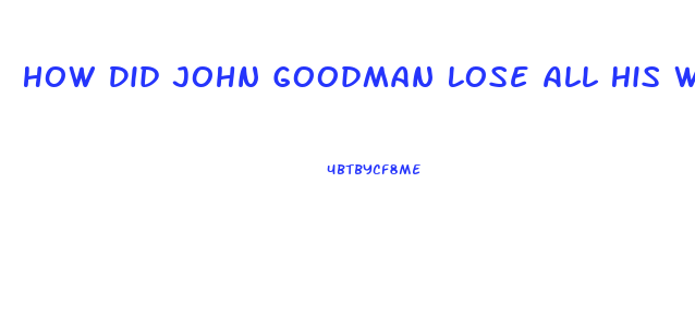 How Did John Goodman Lose All His Weight
