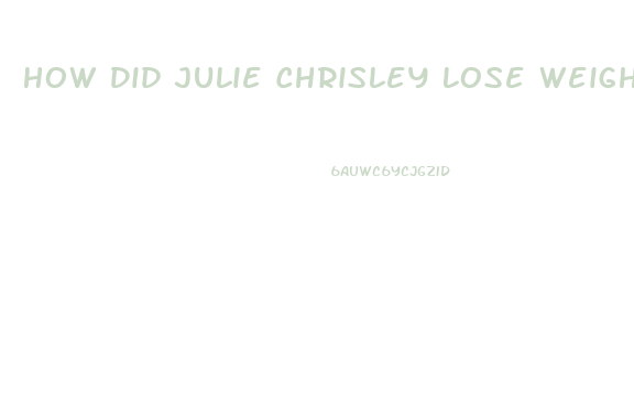 How Did Julie Chrisley Lose Weight