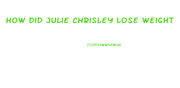 How Did Julie Chrisley Lose Weight