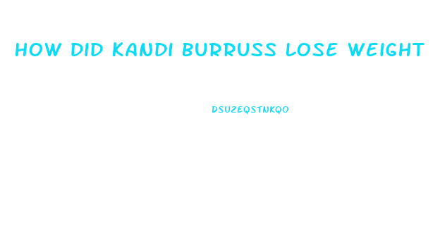 How Did Kandi Burruss Lose Weight