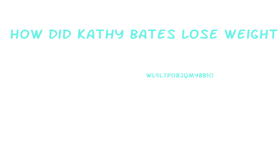 How Did Kathy Bates Lose Weight