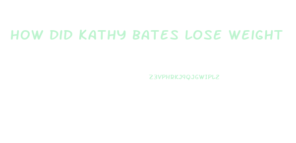 How Did Kathy Bates Lose Weight