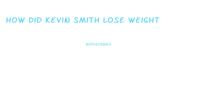 How Did Kevin Smith Lose Weight