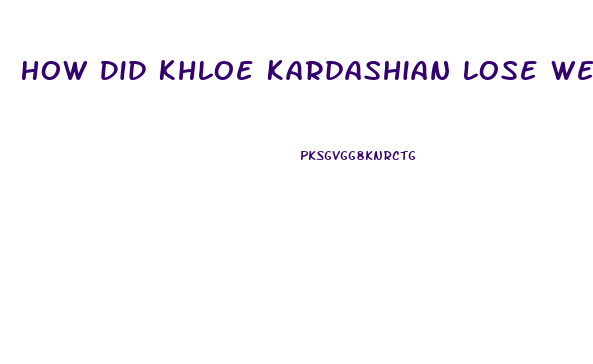 How Did Khloe Kardashian Lose Weight 2023