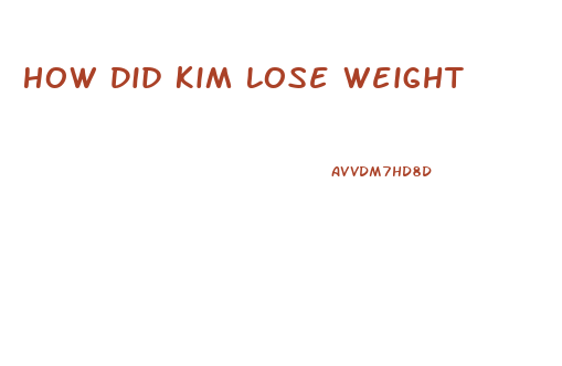 How Did Kim Lose Weight