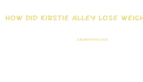 How Did Kirstie Alley Lose Weight