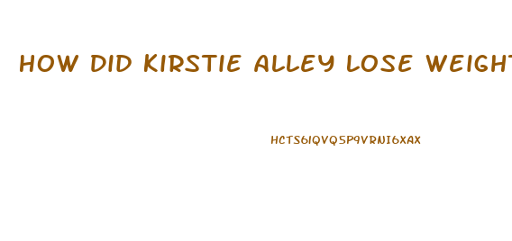 How Did Kirstie Alley Lose Weight