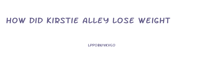 How Did Kirstie Alley Lose Weight