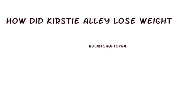 How Did Kirstie Alley Lose Weight