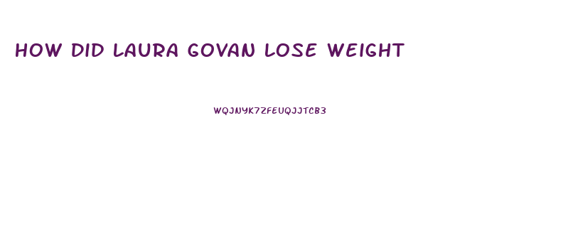 How Did Laura Govan Lose Weight