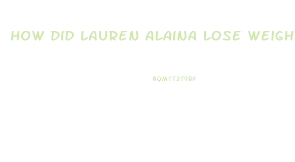 How Did Lauren Alaina Lose Weight