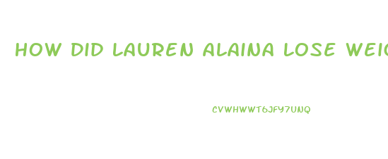 How Did Lauren Alaina Lose Weight