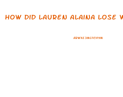 How Did Lauren Alaina Lose Weight