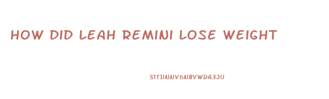 How Did Leah Remini Lose Weight