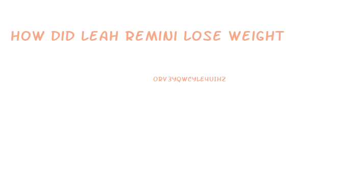 How Did Leah Remini Lose Weight