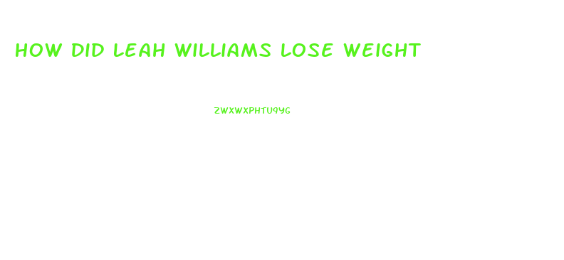 How Did Leah Williams Lose Weight