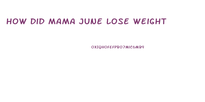How Did Mama June Lose Weight