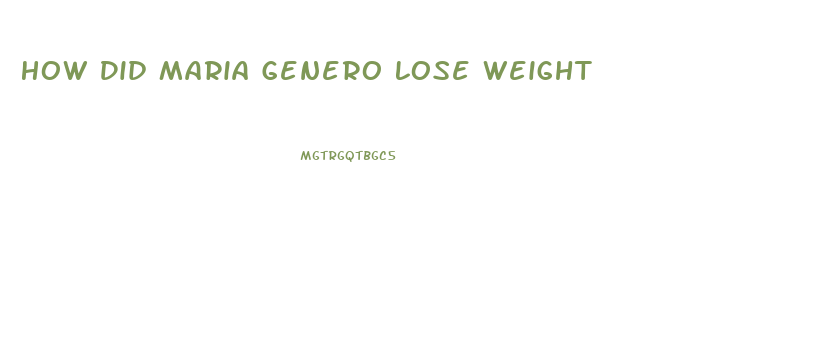 How Did Maria Genero Lose Weight