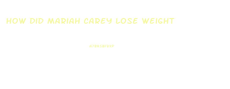 How Did Mariah Carey Lose Weight