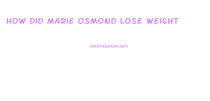 How Did Marie Osmond Lose Weight