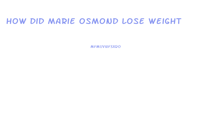 How Did Marie Osmond Lose Weight