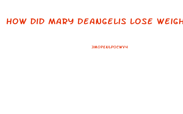 How Did Mary Deangelis Lose Weight