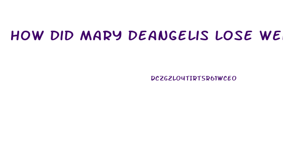 How Did Mary Deangelis Lose Weight