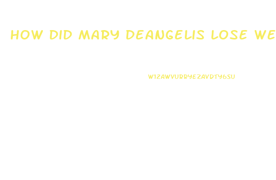 How Did Mary Deangelis Lose Weight