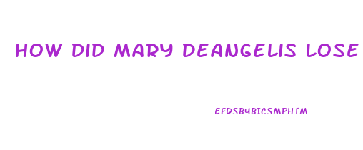 How Did Mary Deangelis Lose Weight