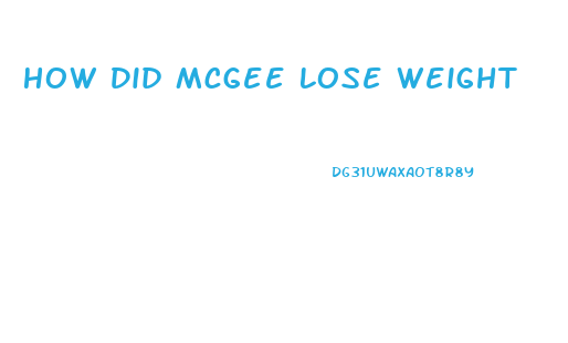 How Did Mcgee Lose Weight