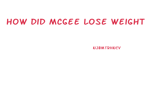 How Did Mcgee Lose Weight