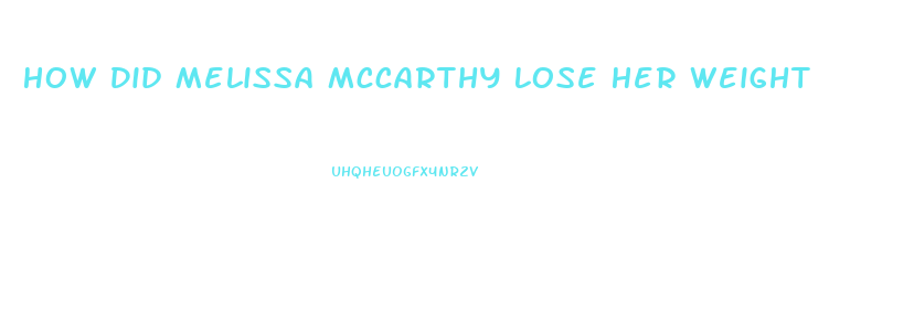 How Did Melissa Mccarthy Lose Her Weight