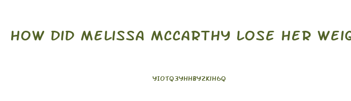 How Did Melissa Mccarthy Lose Her Weight