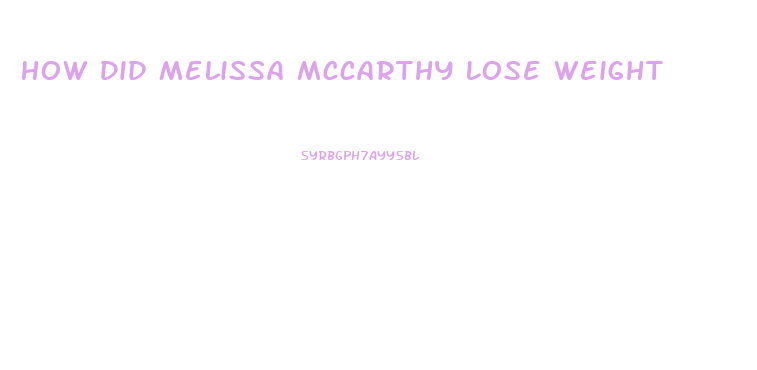 How Did Melissa Mccarthy Lose Weight