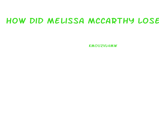 How Did Melissa Mccarthy Lose Weight