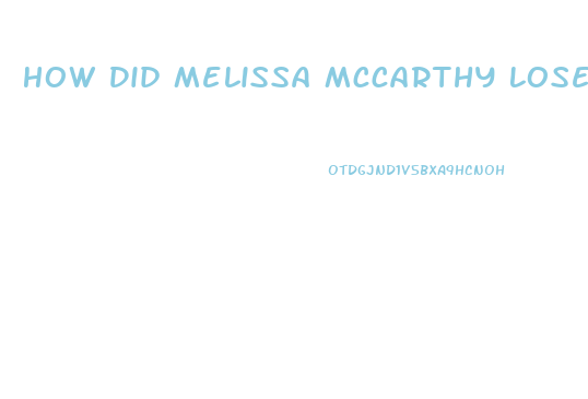 How Did Melissa Mccarthy Lose Weight