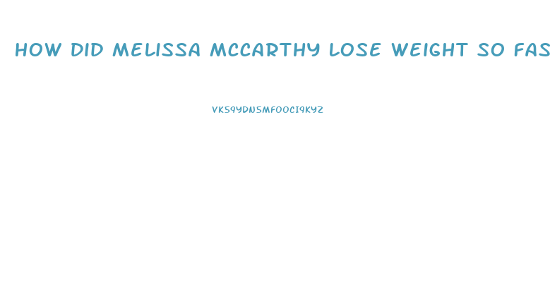 How Did Melissa Mccarthy Lose Weight So Fast