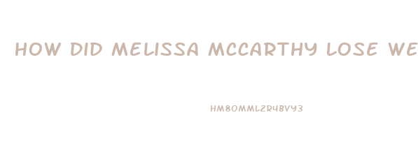 How Did Melissa Mccarthy Lose Weight Youtube