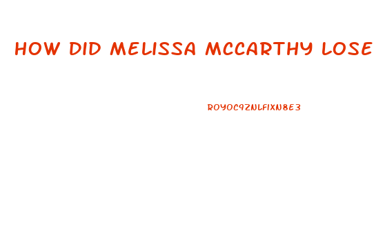How Did Melissa Mccarthy Lose Weight Youtube