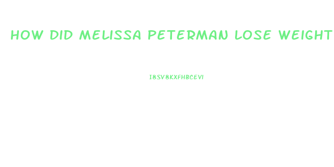 How Did Melissa Peterman Lose Weight