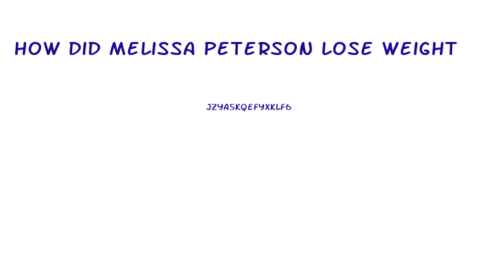 How Did Melissa Peterson Lose Weight