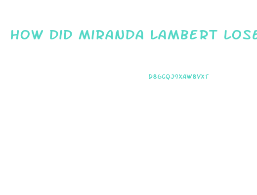 How Did Miranda Lambert Lose Weight